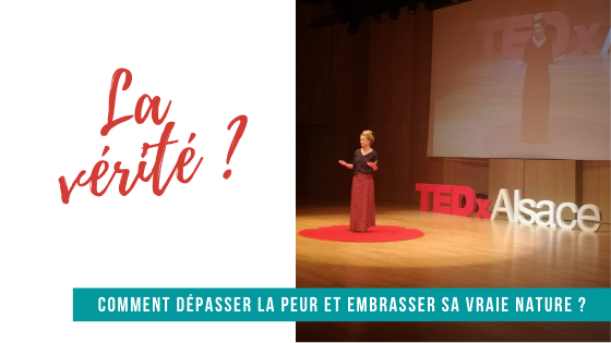 TEDx Alsace : Dépasser la peur et embrasser sa vraie nature
